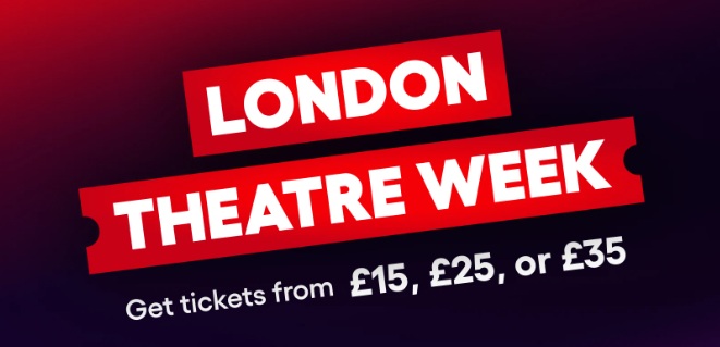 London Theatre Week — get tickets from £15, £25, or £35